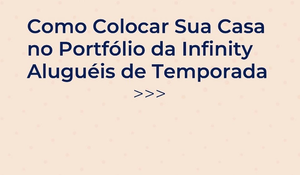 Como Colocar Sua Casa no Portfólio da Infinity Aluguéis de Temporada: Um Guia Passo a Passo